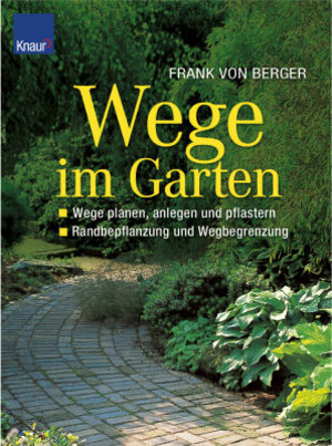 Wege im Garten: Wege planen, anlegen und pflastern - Randbepflanzung und Wegbegrenzung