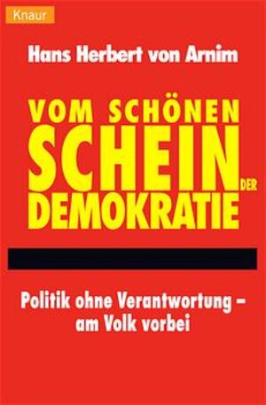 Vom schönen Schein der Demokratie: Politik ohne Verantwortung - am Volk vorbei