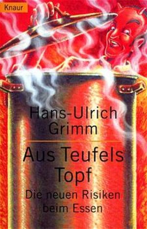 Aus Teufels Topf: Die neuen Risiken beim Essen