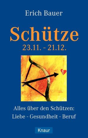 Schütze 23.11.-21.12.: Alles über den Schützen: Liebe - Gesundheit - Beruf