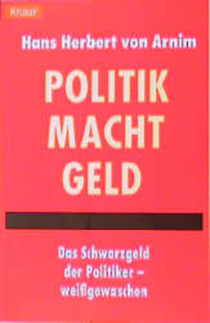 Politik Macht Geld: Das Schwarzgeld der Politiker - weißgewaschen