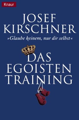 Buchcover Das Egoisten-Training | Josef Kirschner | EAN 9783426775615 | ISBN 3-426-77561-1 | ISBN 978-3-426-77561-5