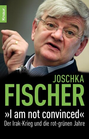 Buchcover "I am not convinced" | Joschka Fischer | EAN 9783426785300 | ISBN 3-426-78530-7 | ISBN 978-3-426-78530-0
