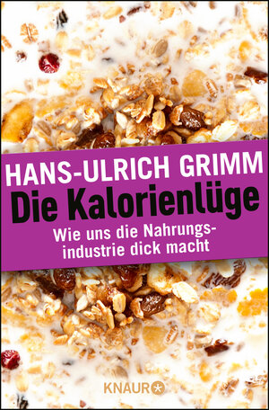 Buchcover Die Kalorienlüge | Hans-Ulrich Grimm | EAN 9783426786987 | ISBN 3-426-78698-2 | ISBN 978-3-426-78698-7