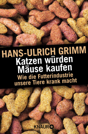 Buchcover Katzen würden Mäuse kaufen | Hans-Ulrich Grimm | EAN 9783426787687 | ISBN 3-426-78768-7 | ISBN 978-3-426-78768-7