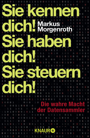Buchcover Sie kennen dich! Sie haben dich! Sie steuern dich! | Markus Morgenroth | EAN 9783426788189 | ISBN 3-426-78818-7 | ISBN 978-3-426-78818-9
