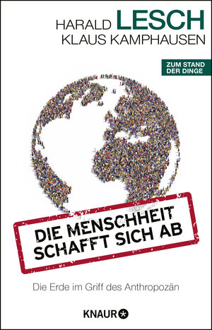 Buchcover Die Menschheit schafft sich ab | Harald Lesch | EAN 9783426789407 | ISBN 3-426-78940-X | ISBN 978-3-426-78940-7