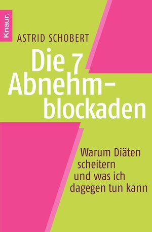 Buchcover Die 7 Abnehmblockaden erkennen und überwinden | Astrid Schobert | EAN 9783426798232 | ISBN 3-426-79823-9 | ISBN 978-3-426-79823-2