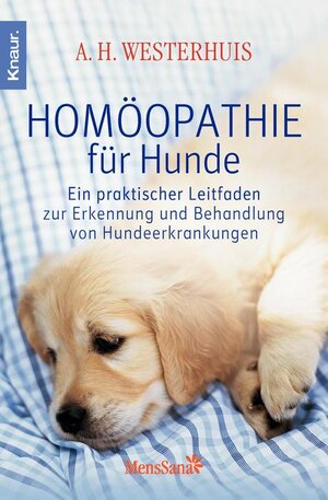 Homöopathie für Hunde: Ein praktischer Leitfaden zur Erkennung und Behandlung von Hundeerkrankungen