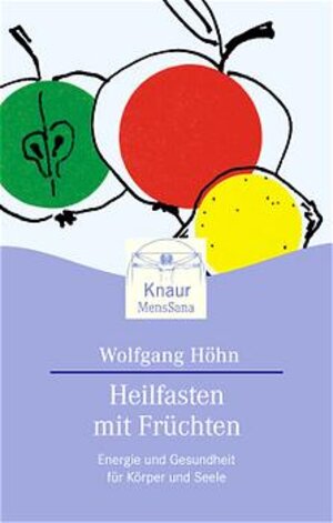 Heilfasten mit Früchten: Energie und Gesundheit für Körper und Seele