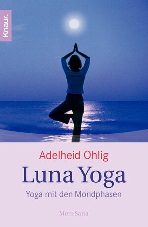 Luna Yoga: Yoga mit den Mondphasen.