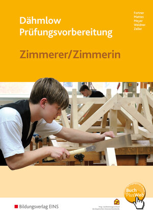 Prüfungsvorbereitung für Zimmerer/Zimmerin. Arbeitsbuch und Lösungen.