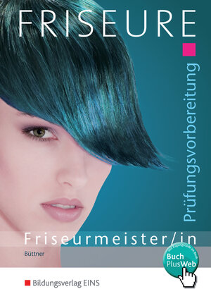 Prüfungsvorbereitung Friseurmeister/in. Aufgabenband und Lösungen