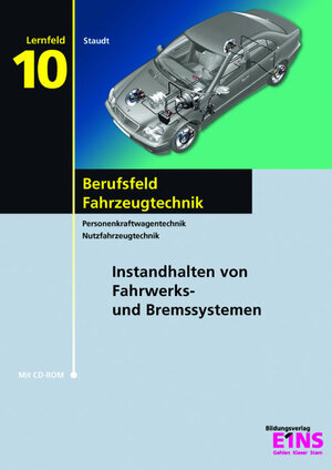 Berufsfeld Fahrzeugtechnik - Lernfeld 10. Lehr- / Fachbuch. Mit CD-ROM: Instandhalten von Fahrwerks- und Bremssystemen