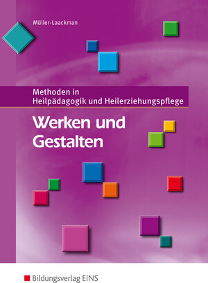 Werken und Gestalten. Methoden in Heilpädagogik und Heilerziehungspflege. Lehr-/Fachbuch