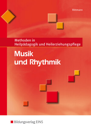 Musik und Rhythmik: Methoden in Heilpädagogik und Heilerziehungspflege: Methoden in Heilpädagogik und Heilerziehungspflege Lehr-/Fachbuch