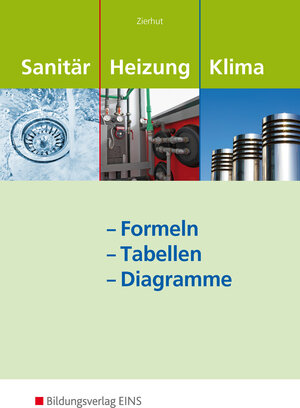 Sanitär-, Heizungs- und Klimatechnik Formeln - Tabellen - Diagramme. Formelsammlung