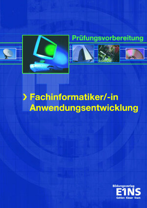 Fachinformatiker/-in. Anwendungsentwicklung: Prüfungsvorbereitung