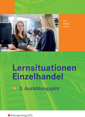 Lernsituationen Einzelhandel. 3. Ausbildungsjahr. LF 11-14. (Arbeitsbuch) (Lernmaterialien)