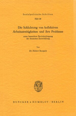 Buchcover Die Schlichtung von kollektiven Arbeitsstreitigkeiten und ihre Probleme | Hubert Raupach | EAN 9783428012145 | ISBN 3-428-01214-3 | ISBN 978-3-428-01214-5