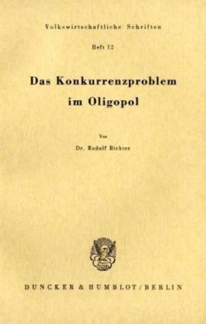 Buchcover Das Konkurrenzproblem im Oligopol. | Rudolf Richter | EAN 9783428012381 | ISBN 3-428-01238-0 | ISBN 978-3-428-01238-1