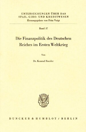 Buchcover Die Finanzpolitik des Deutschen Reiches im Ersten Weltkrieg. | Konrad Roesler | EAN 9783428012541 | ISBN 3-428-01254-2 | ISBN 978-3-428-01254-1