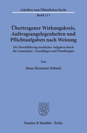 Buchcover Übertragener Wirkungskreis, Auftragsangelegenheiten und Pflichtaufgaben nach Weisung. | Hans-Hermann Dehmel | EAN 9783428018352 | ISBN 3-428-01835-4 | ISBN 978-3-428-01835-2