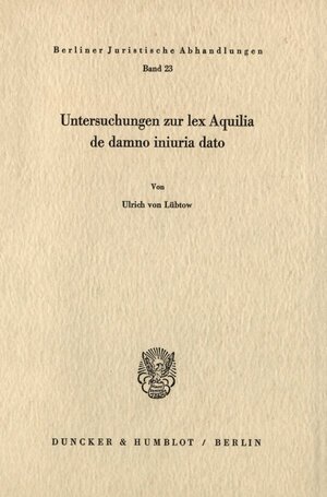 Buchcover Untersuchungen zur lex Aquilia de damno iniuria dato. | Ulrich von Lübtow | EAN 9783428023608 | ISBN 3-428-02360-9 | ISBN 978-3-428-02360-8