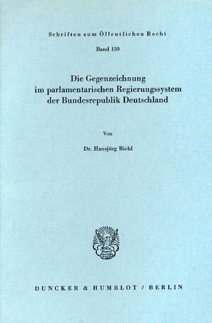 Die Gegenzeichnung im parlamentarischen Regierungssystem der Bundesrepublik Deutschland