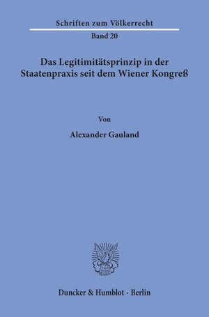 Buchcover Das Legitimitätsprinzip in der Staatenpraxis seit dem Wiener Kongreß. | Alexander Gauland | EAN 9783428025695 | ISBN 3-428-02569-5 | ISBN 978-3-428-02569-5