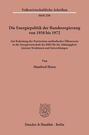 Buchcover Die Energiepolitik der Bundesregierung von 1958 bis 1972. | Manfred Horn | EAN 9783428037506 | ISBN 3-428-03750-2 | ISBN 978-3-428-03750-6