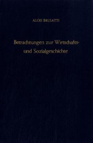 Buchcover Betrachtungen zur Wirtschafts- und Sozialgeschichte. | Alois Brusatti | EAN 9783428043453 | ISBN 3-428-04345-6 | ISBN 978-3-428-04345-3