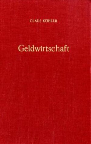 Buchcover Geldwirtschaft. | Claus Köhler | EAN 9783428044054 | ISBN 3-428-04405-3 | ISBN 978-3-428-04405-4