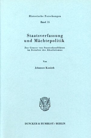 Buchcover Staatsverfassung und Mächtepolitik. | Johannes Kunisch | EAN 9783428045266 | ISBN 3-428-04526-2 | ISBN 978-3-428-04526-6