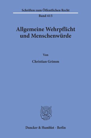 Buchcover Allgemeine Wehrpflicht und Menschenwürde. | Christian Grimm | EAN 9783428051007 | ISBN 3-428-05100-9 | ISBN 978-3-428-05100-7