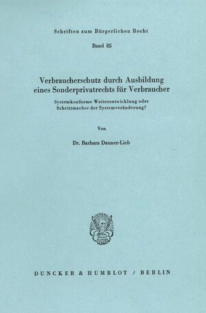 Buchcover Verbraucherschutz durch Ausbildung eines Sonderprivatrechts für Verbraucher. | Barbara Dauner-Lieb | EAN 9783428054770 | ISBN 3-428-05477-6 | ISBN 978-3-428-05477-0