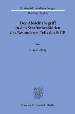 Buchcover Der Absichtsbegriff in den Straftatbeständen des Besonderen Teils des StGB. | Klaus Gehrig | EAN 9783428059973 | ISBN 3-428-05997-2 | ISBN 978-3-428-05997-3