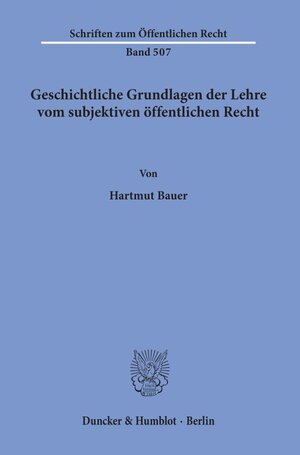 Buchcover Geschichtliche Grundlagen der Lehre vom subjektiven öffentlichen Recht. | Hartmut Bauer | EAN 9783428060535 | ISBN 3-428-06053-9 | ISBN 978-3-428-06053-5