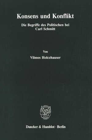Buchcover Konsens und Konflikt. | Vilmos Holczhauser | EAN 9783428068449 | ISBN 3-428-06844-0 | ISBN 978-3-428-06844-9