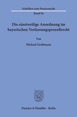 Buchcover Die einstweilige Anordnung im bayerischen Verfassungsprozeßrecht. | Michael Greßmann | EAN 9783428068838 | ISBN 3-428-06883-1 | ISBN 978-3-428-06883-8