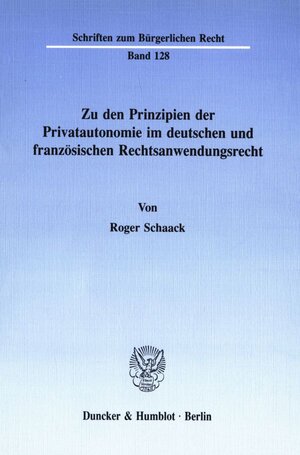 Buchcover Zu den Prinzipien der Privatautonomie im deutschen und französischen Rechtsanwendungsrecht. | Roger Schaack | EAN 9783428068845 | ISBN 3-428-06884-X | ISBN 978-3-428-06884-5