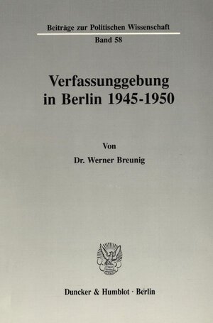 Buchcover Verfassunggebung in Berlin 1945–1950. | Werner Breunig | EAN 9783428069651 | ISBN 3-428-06965-X | ISBN 978-3-428-06965-1