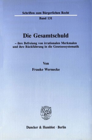 Buchcover Die Gesamtschuld - ihre Befreiung von irrationalen Merkmalen und ihre Rückführung in die Gesetzessystematik. | Frauke Wernecke | EAN 9783428069668 | ISBN 3-428-06966-8 | ISBN 978-3-428-06966-8