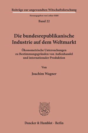 Buchcover Die bundesrepublikanische Industrie auf dem Weltmarkt. | Joachim Wagner | EAN 9783428071845 | ISBN 3-428-07184-0 | ISBN 978-3-428-07184-5