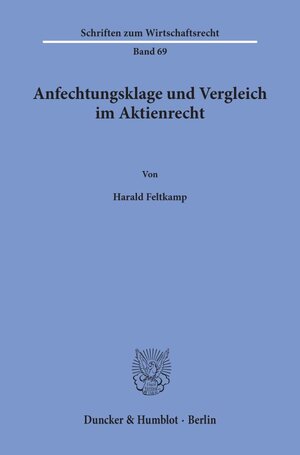 Buchcover Anfechtungsklage und Vergleich im Aktienrecht. | Harald Feltkamp | EAN 9783428071999 | ISBN 3-428-07199-9 | ISBN 978-3-428-07199-9