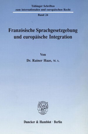 Buchcover Französische Sprachgesetzgebung und europäische Integration. | Rainer Haas | EAN 9783428072187 | ISBN 3-428-07218-9 | ISBN 978-3-428-07218-7