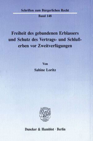 Buchcover Freiheit des gebundenen Erblassers und Schutz des Vertrags- und Schlußerben vor Zweitverfügungen. | Sabine Loritz | EAN 9783428073238 | ISBN 3-428-07323-1 | ISBN 978-3-428-07323-8