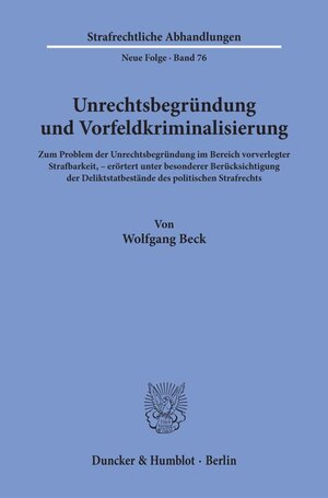 Buchcover Unrechtsbegründung und Vorfeldkriminalisierung. | Wolfgang Beck | EAN 9783428073818 | ISBN 3-428-07381-9 | ISBN 978-3-428-07381-8
