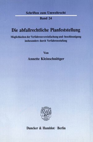 Buchcover Die abfallrechtliche Planfeststellung. | Annette Kleinschnittger | EAN 9783428073948 | ISBN 3-428-07394-0 | ISBN 978-3-428-07394-8