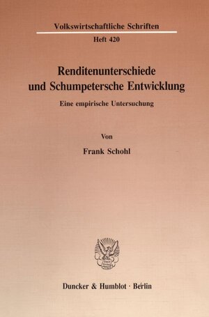 Buchcover Renditenunterschiede und Schumpetersche Entwicklung. | Frank Schohl | EAN 9783428074853 | ISBN 3-428-07485-8 | ISBN 978-3-428-07485-3